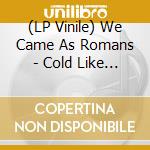 (LP Vinile) We Came As Romans - Cold Like War (White) vinile