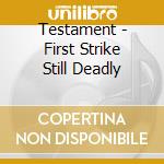 Testament - First Strike Still Deadly cd