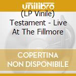 (LP Vinile) Testament - Live At The Fillmore vinile