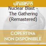 Nuclear Blast - The Gathering (Remastered) cd