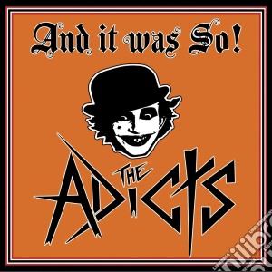 Adicts (The) - And It Was So! cd musicale di The Adicts