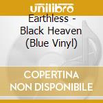 Earthless - Black Heaven (Blue Vinyl) cd