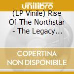 (LP Vinile) Rise Of The Northstar - The Legacy Of Shi (2 Lp) lp vinile di Rise Of The Northstar