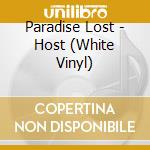 Paradise Lost - Host (White Vinyl) cd musicale di Paradise Lost