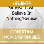 Paradise Lost - Believe In Nothing/Remixe cd musicale di Paradise Lost
