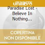 Paradise Lost - Believe In Nothing (Remixed/Remastered) (White Vinyl) cd