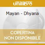 Mayan - Dhyana cd