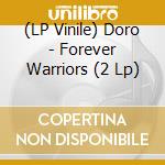 (LP Vinile) Doro - Forever Warriors (2 Lp) vinile