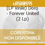 (LP Vinile) Doro - Forever United (2 Lp) vinile