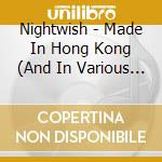 Nightwish - Made In Hong Kong (And In Various Other Places) cd musicale di Nightwish
