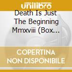 Death Is Just The Beginning Mmxviii (Box Set) cd