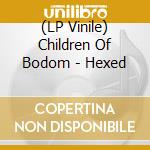 (LP Vinile) Children Of Bodom - Hexed lp vinile di Children Of Bodom