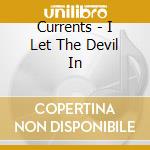 Currents - I Let The Devil In cd
