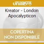 Kreator - London Apocalypticon cd