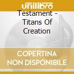 Testament - Titans Of Creation cd musicale