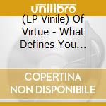 (LP Vinile) Of Virtue - What Defines You (Yellow Vinyl) vinile
