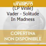 (LP Vinile) Vader - Solitude In Madness lp vinile
