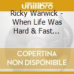 Ricky Warwick - When Life Was Hard & Fast (2 Cd) cd
