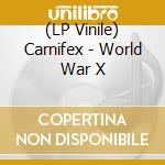 (LP Vinile) Carnifex - World War X lp vinile