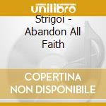 Strigoi - Abandon All Faith cd