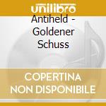 Antiheld - Goldener Schuss cd musicale