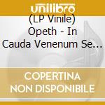 (LP Vinile) Opeth - In Cauda Venenum Se 180G Black Vinyl vinile