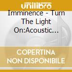 Imminence - Turn The Light On:Acoustic Reimagination cd