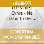 (LP Vinile) Cyhra - No Halos In Hell (2 Lp) vinile