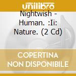 Nightwish - Human. :Ii: Nature. (2 Cd) cd