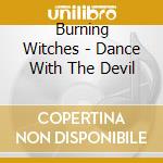 Burning Witches - Dance With The Devil cd musicale