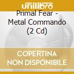 Primal Fear - Metal Commando (2 Cd) cd