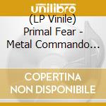 (LP Vinile) Primal Fear - Metal Commando (2 Lp) vinile