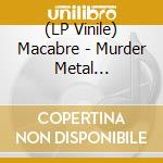 (LP Vinile) Macabre - Murder Metal (Ltd.Lp/Grey W/Black Splatter) lp vinile