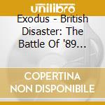 Exodus - British Disaster: The Battle Of '89 (Live At The Astoria) cd