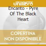 Encanto - Pyre Of The Black Heart cd