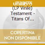 (LP Vinile) Testament - Titans Of Creation (Blue/Orange/Clear Vinyl, Gatefold, Limited) (2 Lp) lp vinile