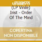 (LP Vinile) Irist - Order Of The Mind vinile