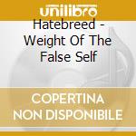 Hatebreed - Weight Of The False Self cd