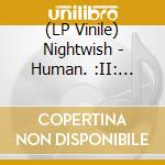 (LP Vinile) Nightwish - Human. :II: Nature (3 Lp) vinile