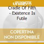 Cradle Of Filth - Existence Is Futile cd