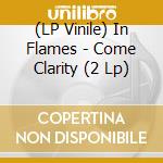 (LP Vinile) In Flames - Come Clarity (2 Lp) vinile