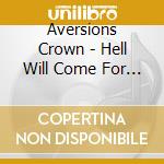 Aversions Crown - Hell Will Come For Us All cd