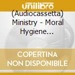 (Audiocassetta) Ministry - Moral Hygiene [Cassette] (Yellow Shell, Limited) cd musicale