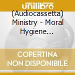(Audiocassetta) Ministry - Moral Hygiene [Cassette] (Yellow Shell, Limited) cd