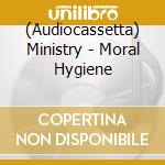(Audiocassetta) Ministry - Moral Hygiene cd