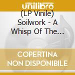 (LP Vinile) Soilwork - A Whisp Of The Atlantic lp vinile