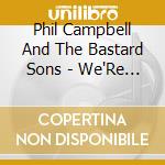 Phil Campbell And The Bastard Sons - We'Re The Bastards cd