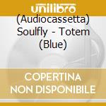 (Audiocassetta) Soulfly - Totem (Blue) cd