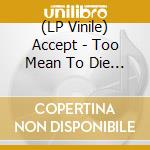(LP Vinile) Accept - Too Mean To Die (Red/White Splater Vinyl, Gatefold, Limited) (2 Lp) lp vinile