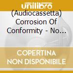 (Audiocassetta) Corrosion Of Conformity - No Cross No Crown [Cassette] (Limited, Indie-Retail Exclusive) cd